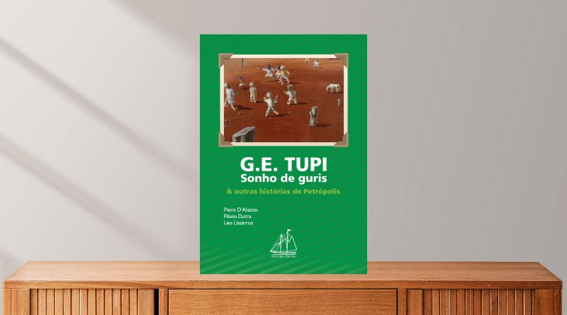 G. E. Tupi, sonhos de guris & outras histórias de Petrópolis
